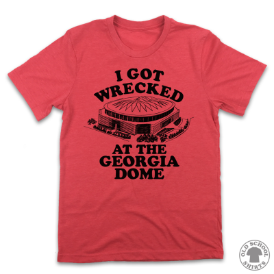 I Got Wrecked At The Georgia Dome T-Shirt