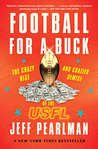 Football for a Buck: The Crazy Rise and Crazier Demise of the USFL book by Jeff Pearlman