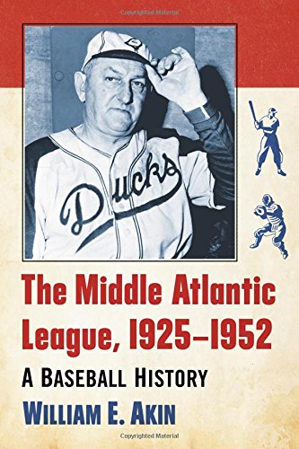 The Middle Atlantic League 1925-1952, A Baseball History by William E. Akin