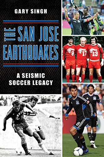 San Jose Earthquakes - A Seismic Soccer Legacy book by Gary Singh