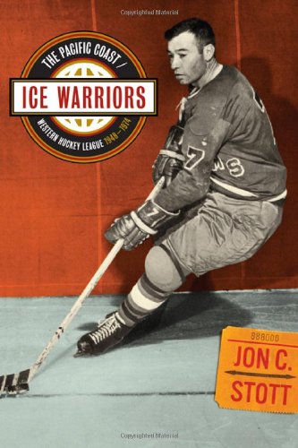 Ice Warriors: The Pacific Coast/Western Hockey League 1948-1974 book