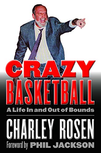 Crazy Basketball: A Life In and Out of Bounds book by Charley Rosen