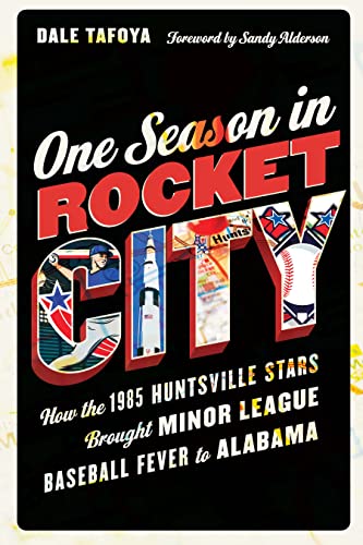 One Season in Rocket City by Dale Tafoya