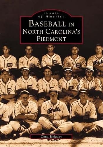 Baseball in North Carolina's Piedmont book by Chris Holaday